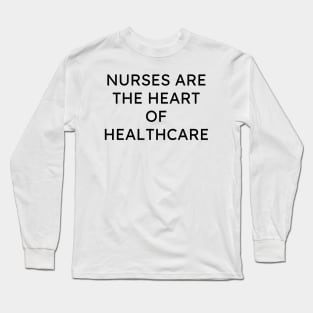 Nurses are the heart of healthcare Long Sleeve T-Shirt